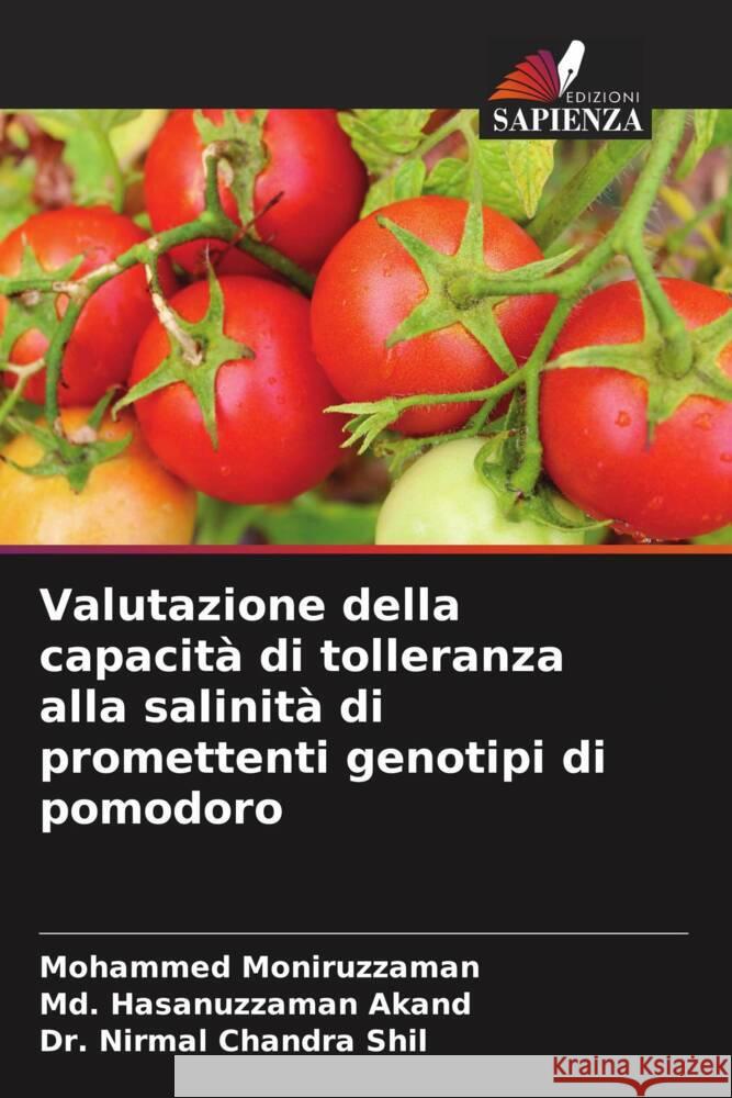 Valutazione della capacità di tolleranza alla salinità di promettenti genotipi di pomodoro Moniruzzaman, Mohammed, Akand, Md. Hasanuzzaman, Shil, Dr. Nirmal Chandra 9786206610311