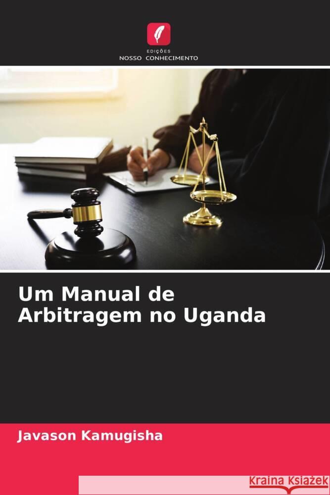 Um Manual de Arbitragem no Uganda Javason Kamugisha 9786206610571