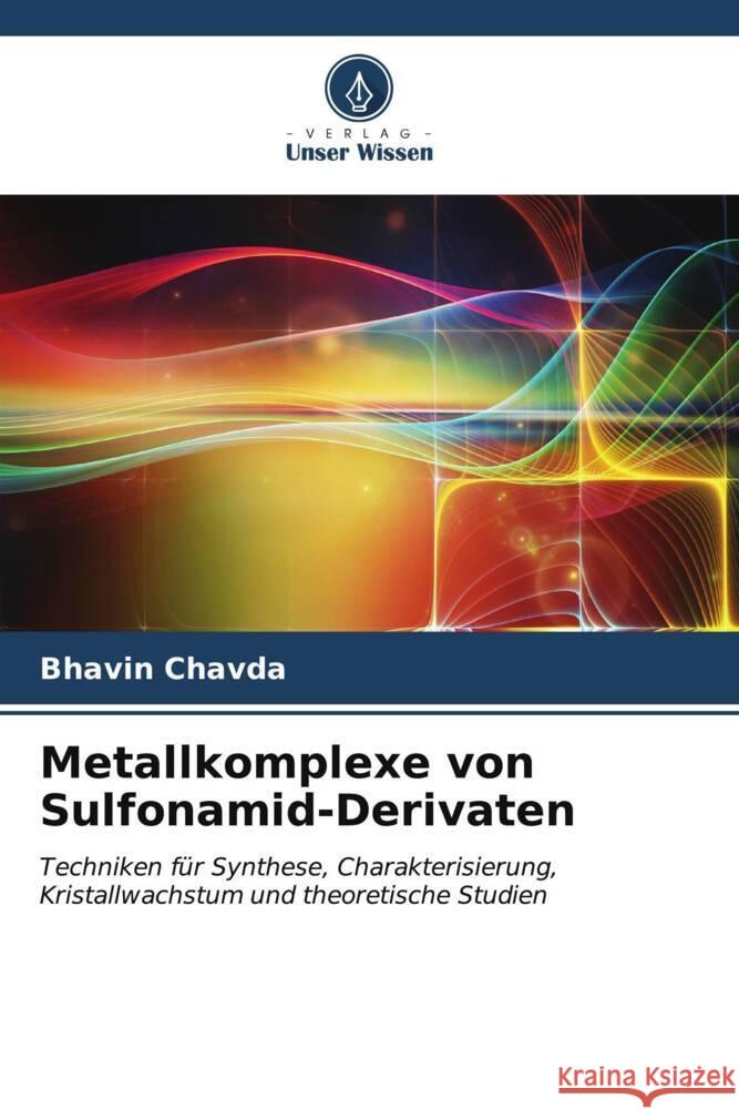 Metallkomplexe von Sulfonamid-Derivaten CHAVDA, BHAVIN 9786206610595