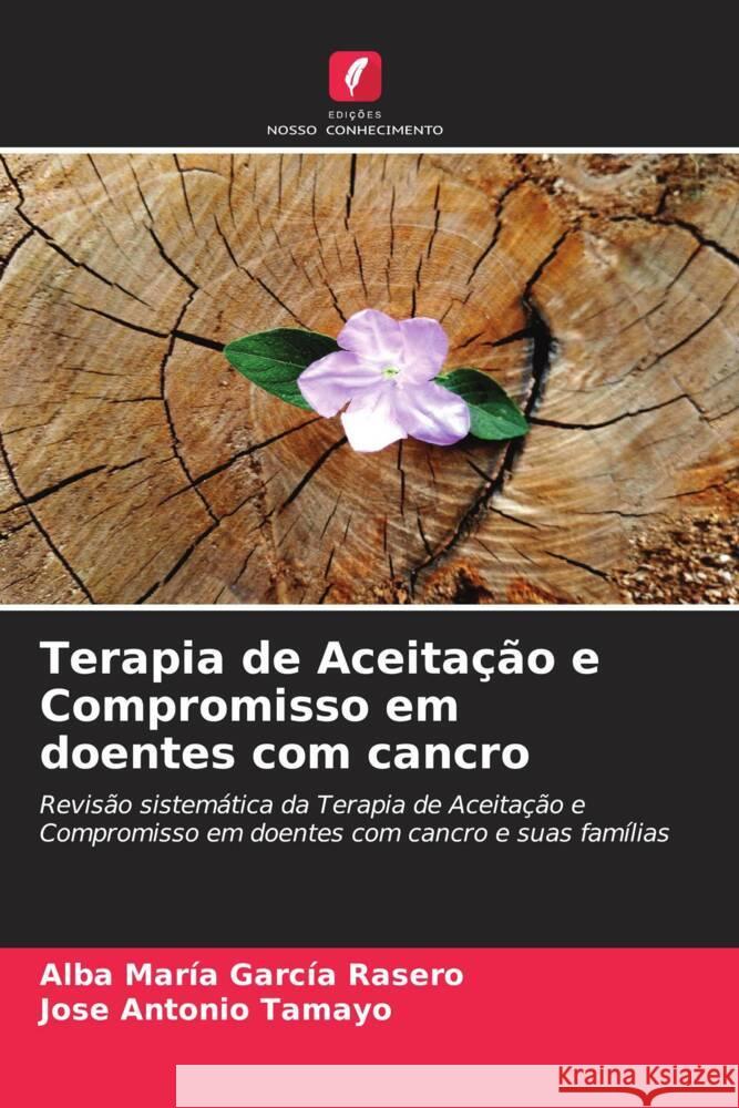 Terapia de Aceita??o e Compromisso em doentes com cancro Alba Mar?a Garc? Jose Antonio Tamayo 9786206610878