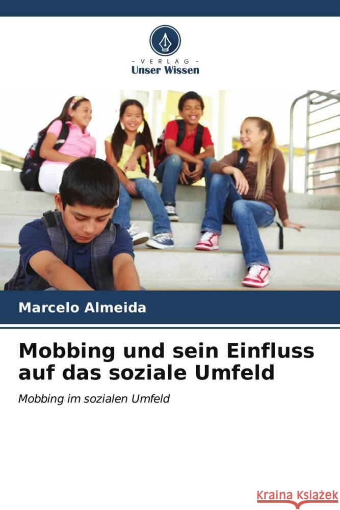 Mobbing und sein Einfluss auf das soziale Umfeld Marcelo Almeida 9786206611073