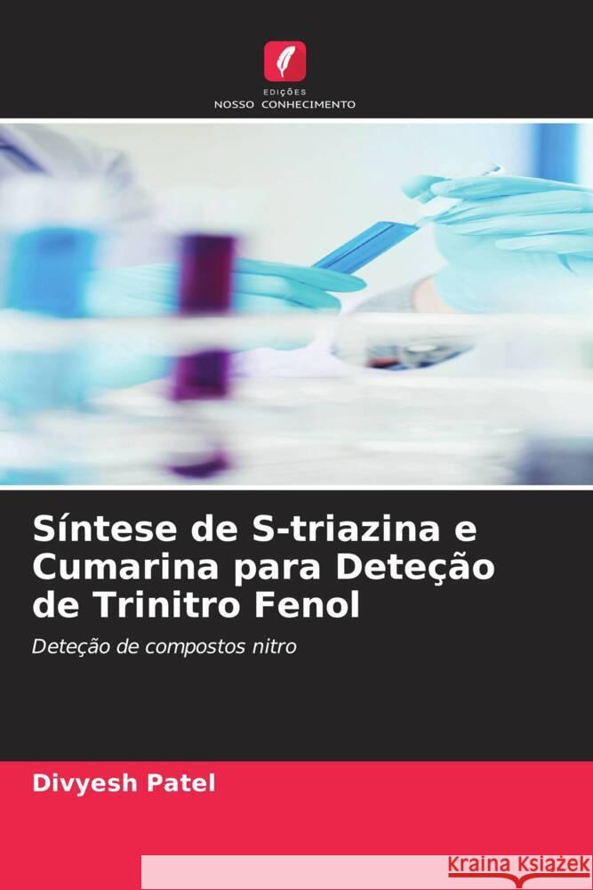 S?ntese de S-triazina e Cumarina para Dete??o de Trinitro Fenol Divyesh Patel 9786206611653