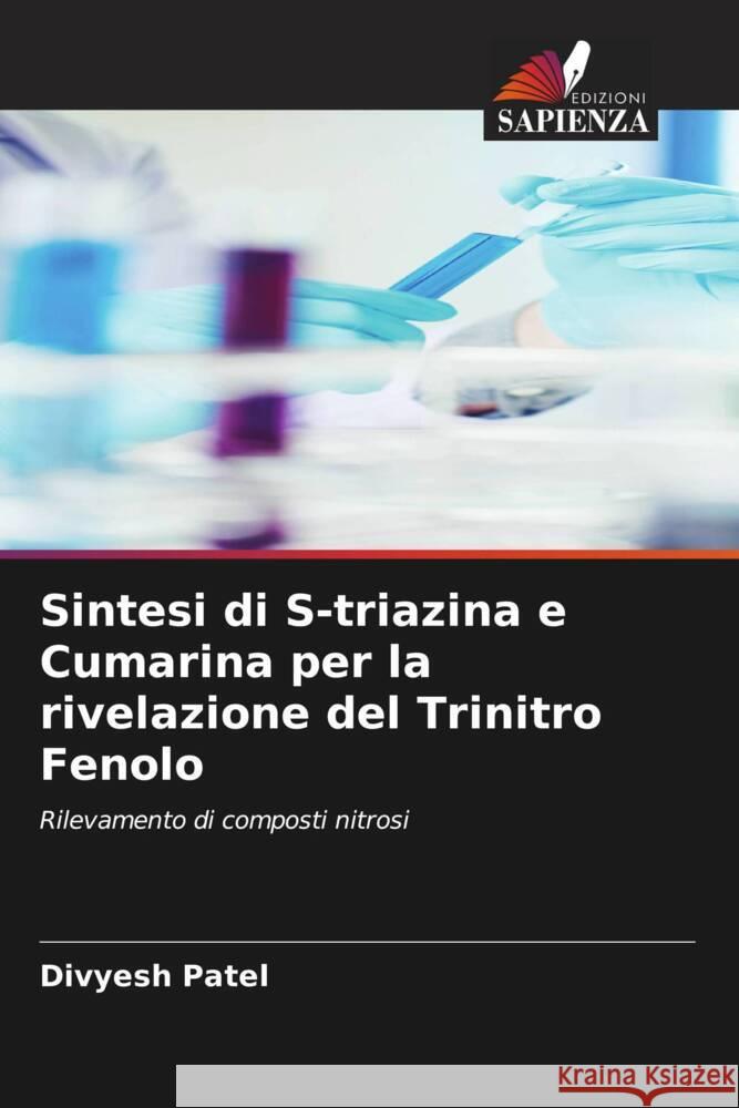 Sintesi di S-triazina e Cumarina per la rivelazione del Trinitro Fenolo Divyesh Patel 9786206611684