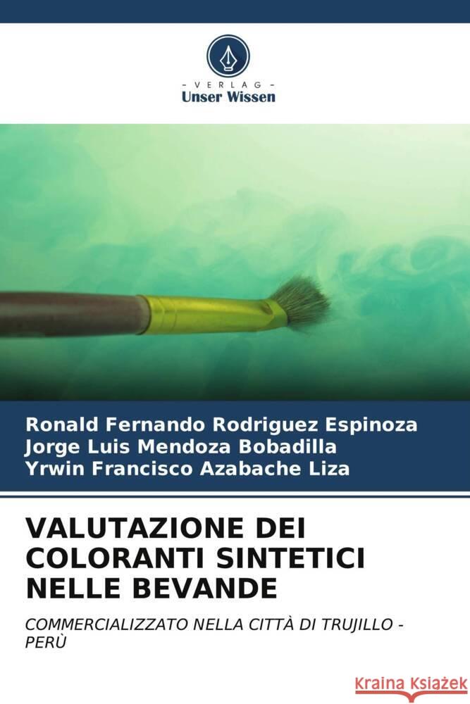 VALUTAZIONE DEI COLORANTI SINTETICI NELLE BEVANDE Rodriguez Espinoza, Ronald Fernando, MENDOZA BOBADILLA, JORGE LUIS, Azabache Liza, Yrwin Francisco 9786206612100