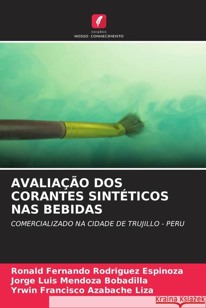 AVALIAÇÃO DOS CORANTES SINTÉTICOS NAS BEBIDAS Rodriguez Espinoza, Ronald Fernando, MENDOZA BOBADILLA, JORGE LUIS, Azabache Liza, Yrwin Francisco 9786206612117