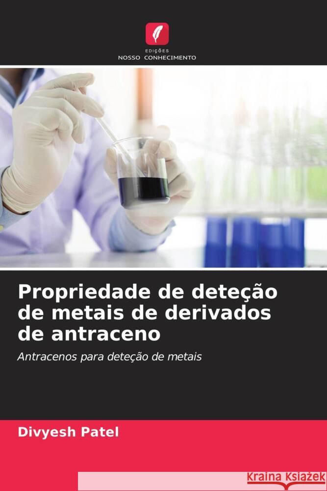 Propriedade de dete??o de metais de derivados de antraceno Divyesh Patel 9786206612193