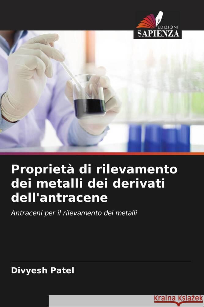 Propriet? di rilevamento dei metalli dei derivati dell'antracene Divyesh Patel 9786206612247