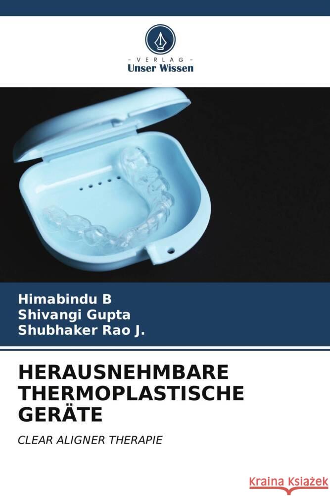 HERAUSNEHMBARE THERMOPLASTISCHE GERÄTE B, Himabindu, Gupta, Shivangi, Rao J., Shubhaker 9786206612377