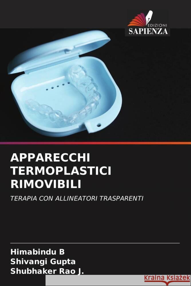 APPARECCHI TERMOPLASTICI RIMOVIBILI B, Himabindu, Gupta, Shivangi, Rao J., Shubhaker 9786206612407