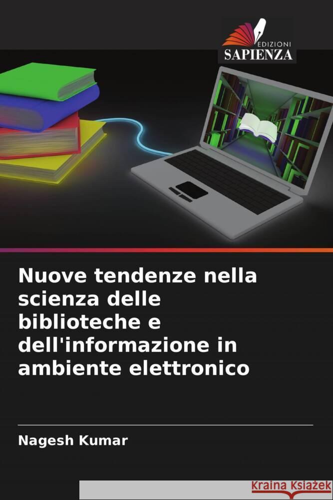 Nuove tendenze nella scienza delle biblioteche e dell'informazione in ambiente elettronico Kumar, Nagesh 9786206612452