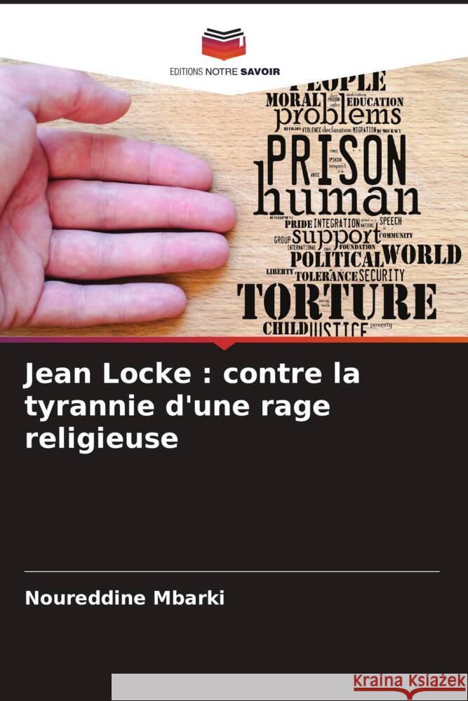 Jean Locke: contre la tyrannie d'une rage religieuse Noureddine Mbarki 9786206613886 Editions Notre Savoir