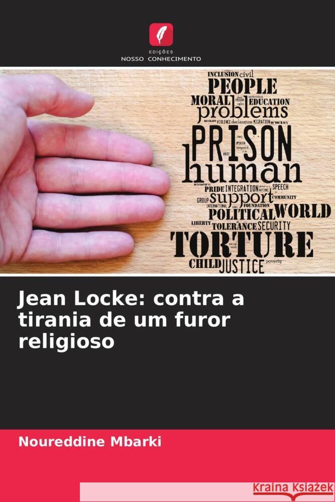 Jean Locke: contra a tirania de um furor religioso Noureddine Mbarki 9786206613916 Edicoes Nosso Conhecimento
