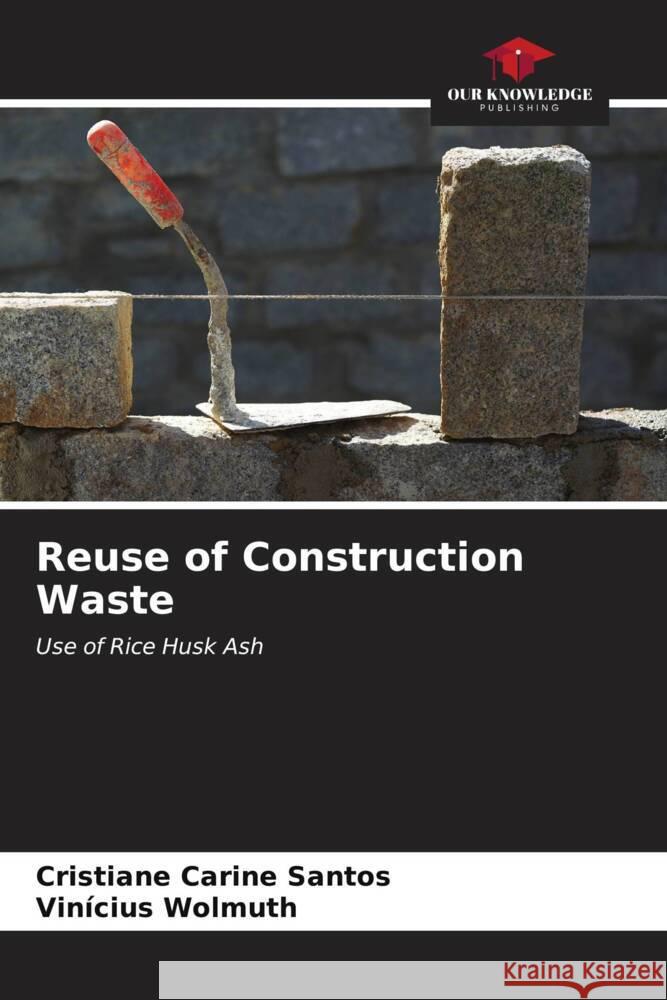 Reuse of Construction Waste Cristiane Carine Santos Vin?cius Wolmuth 9786206613947