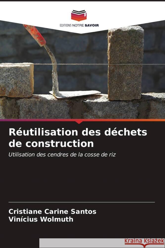 R?utilisation des d?chets de construction Cristiane Carine Santos Vin?cius Wolmuth 9786206613961