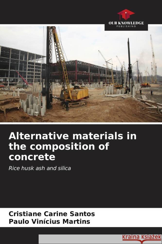 Alternative materials in the composition of concrete Cristiane Carine Santos Paulo Vin?cius Martins 9786206614067