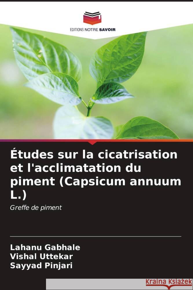 ?tudes sur la cicatrisation et l'acclimatation du piment (Capsicum annuum L.) Lahanu Gabhale Vishal Uttekar Sayyad Pinjari 9786206614272