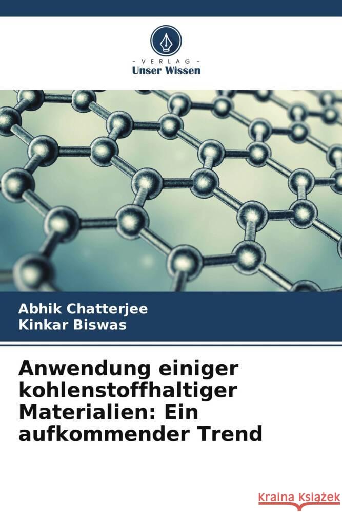 Anwendung einiger kohlenstoffhaltiger Materialien: Ein aufkommender Trend Abhik Chatterjee Kinkar Biswas 9786206615194