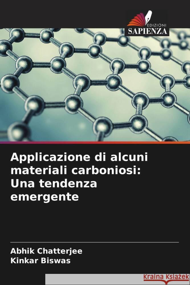 Applicazione di alcuni materiali carboniosi: Una tendenza emergente Abhik Chatterjee Kinkar Biswas 9786206615224