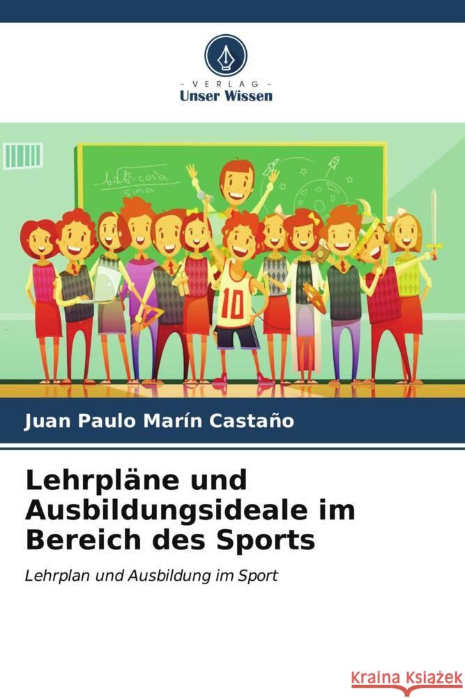 Lehrpl?ne und Ausbildungsideale im Bereich des Sports Juan Paulo Mar? 9786206615859 Verlag Unser Wissen