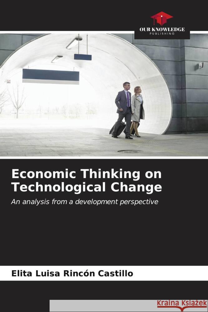 Economic Thinking on Technological Change Elita Luisa Rinc? 9786206615989
