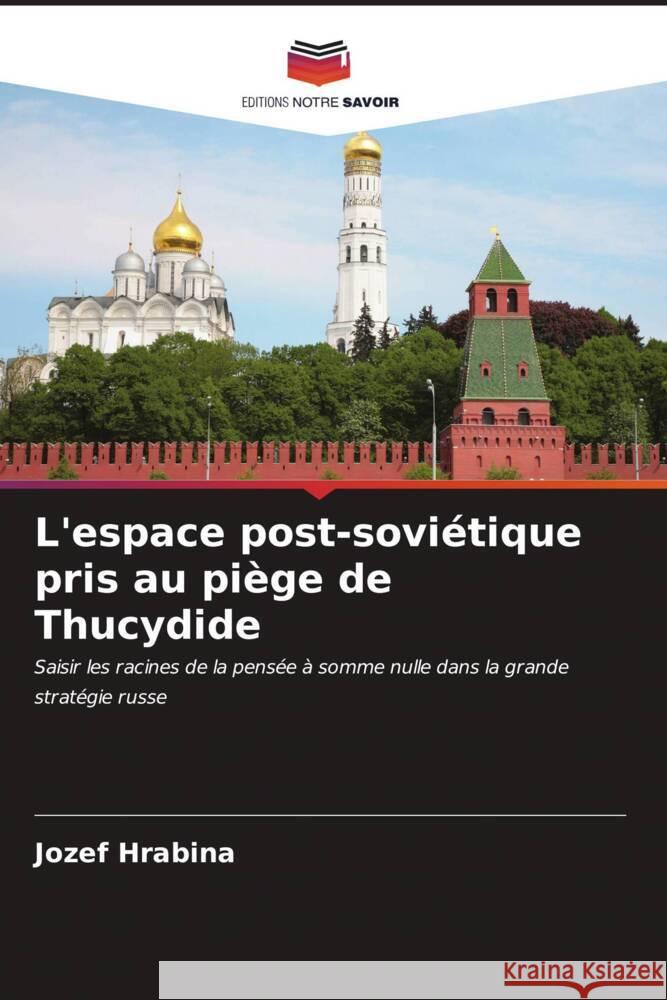 L'espace post-soviétique pris au piège de Thucydide Hrabina, Jozef 9786206617792