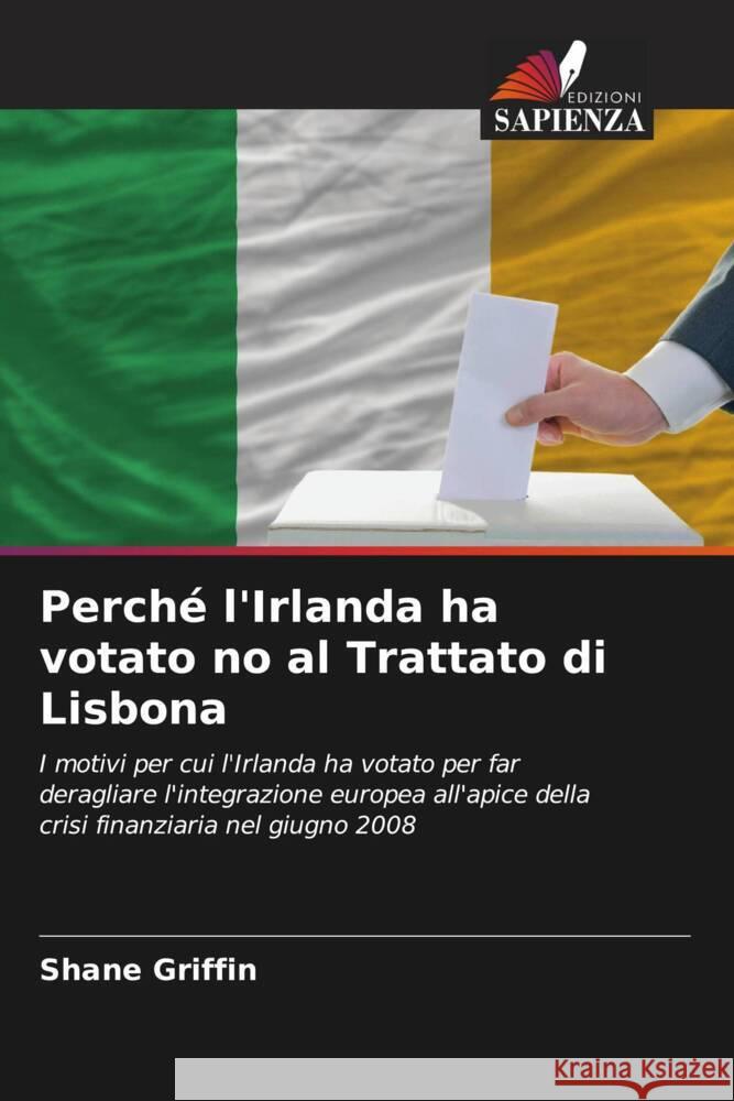 Perch? l'Irlanda ha votato no al Trattato di Lisbona Shane Griffin 9786206618164 Edizioni Sapienza