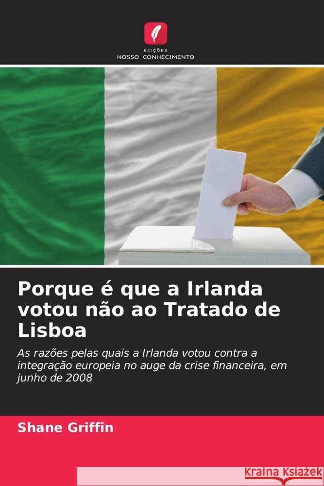 Porque ? que a Irlanda votou n?o ao Tratado de Lisboa Shane Griffin 9786206618171 Edicoes Nosso Conhecimento