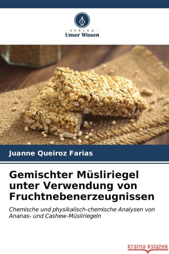 Gemischter M?sliriegel unter Verwendung von Fruchtnebenerzeugnissen Juanne Queiro 9786206618218