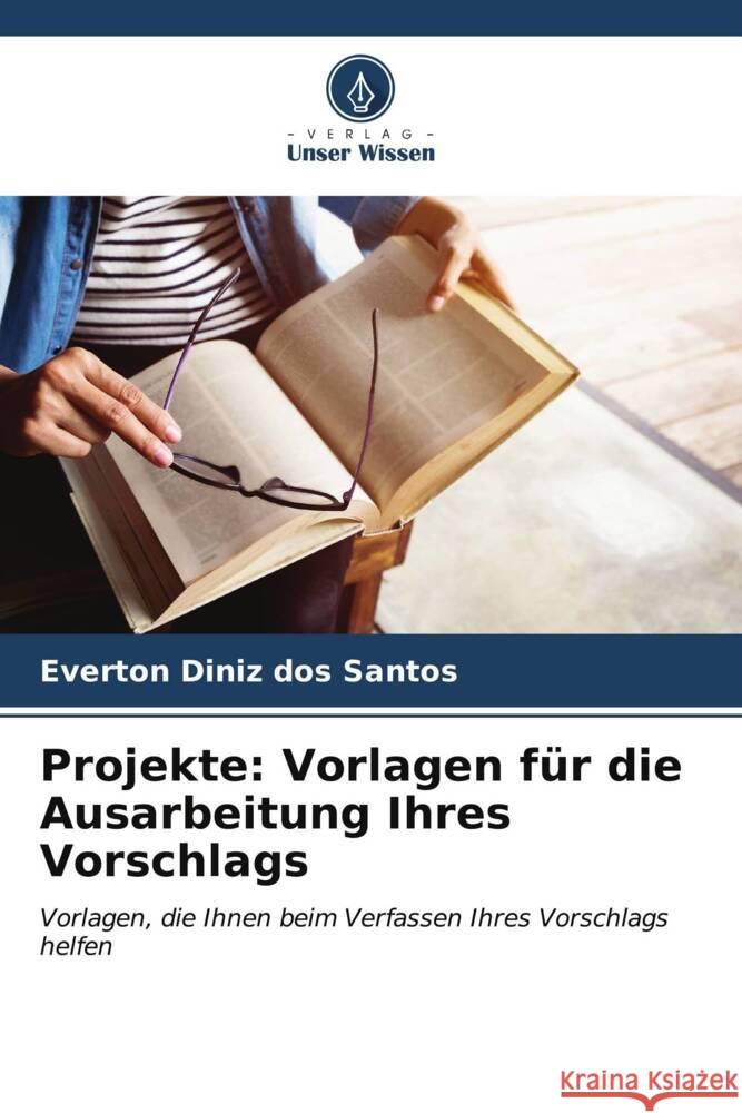 Projekte: Vorlagen f?r die Ausarbeitung Ihres Vorschlags Everton Dini 9786206618317