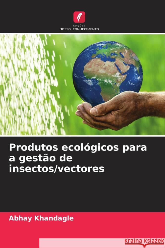 Produtos ecológicos para a gestão de insectos/vectores Khandagle, Abhay 9786206618416