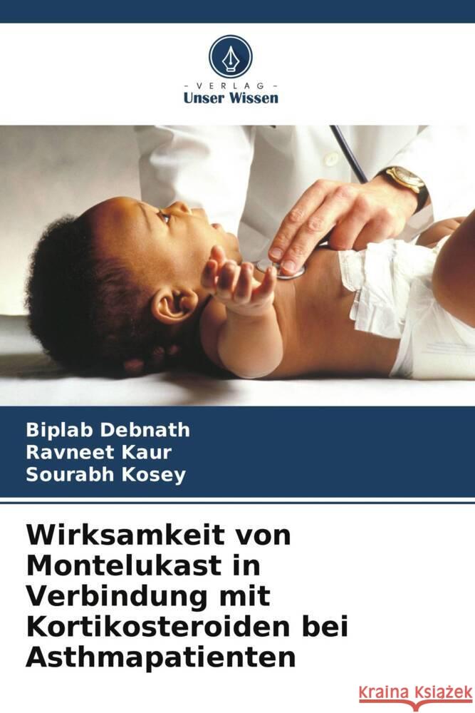 Wirksamkeit von Montelukast in Verbindung mit Kortikosteroiden bei Asthmapatienten Debnath, Biplab, Kaur, Ravneet, Kosey, Sourabh 9786206619352