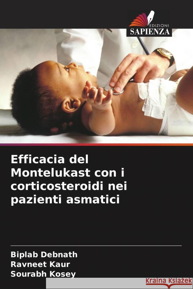 Efficacia del Montelukast con i corticosteroidi nei pazienti asmatici Debnath, Biplab, Kaur, Ravneet, Kosey, Sourabh 9786206619383