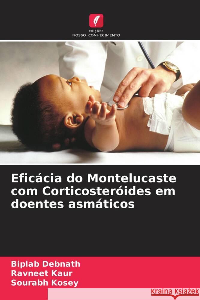 Eficácia do Montelucaste com Corticosteróides em doentes asmáticos Debnath, Biplab, Kaur, Ravneet, Kosey, Sourabh 9786206619390