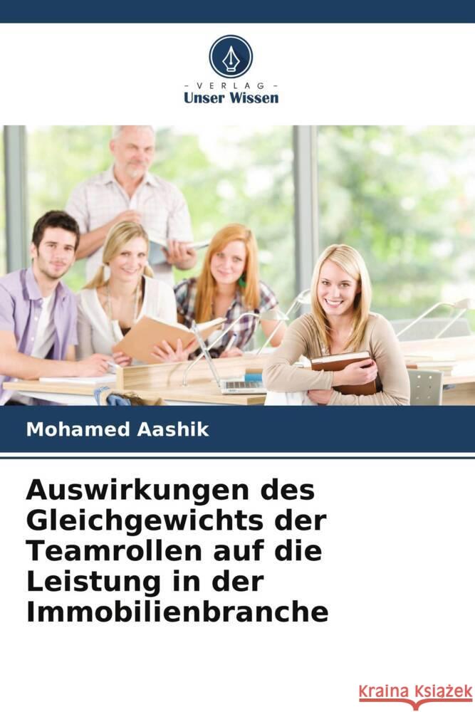 Auswirkungen des Gleichgewichts der Teamrollen auf die Leistung in der Immobilienbranche Aashik, Mohamed 9786206619598 Verlag Unser Wissen
