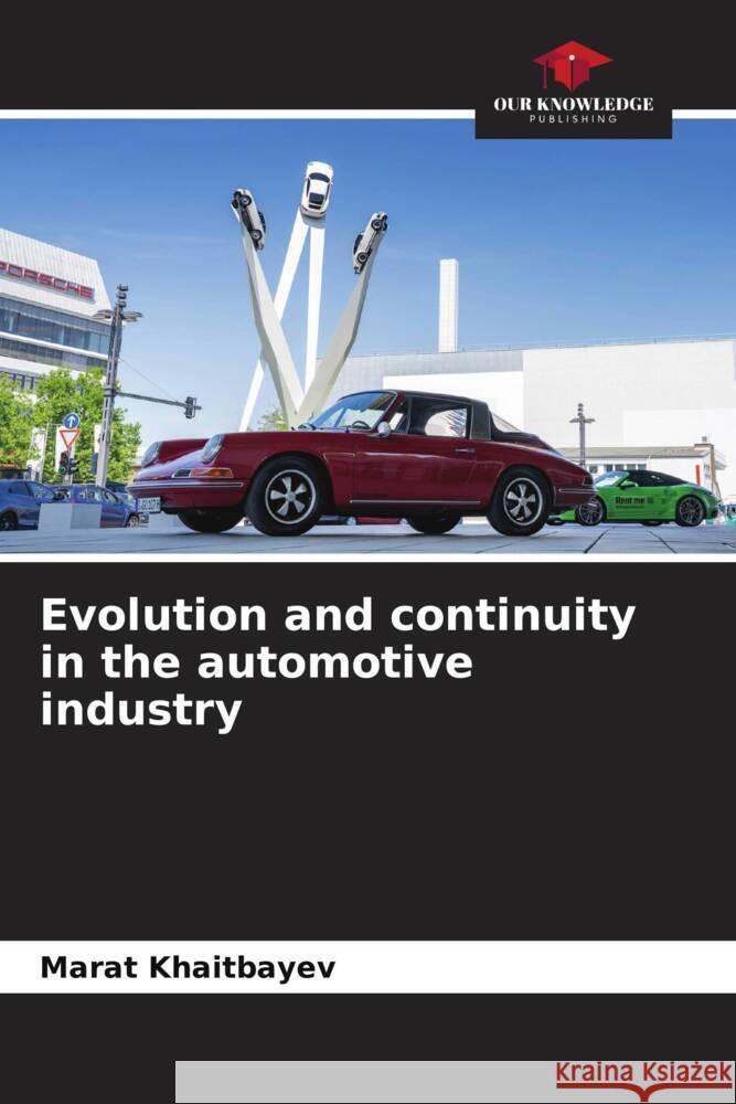 Evolution and continuity in the automotive industry Marat Khaitbaev 9786206620518