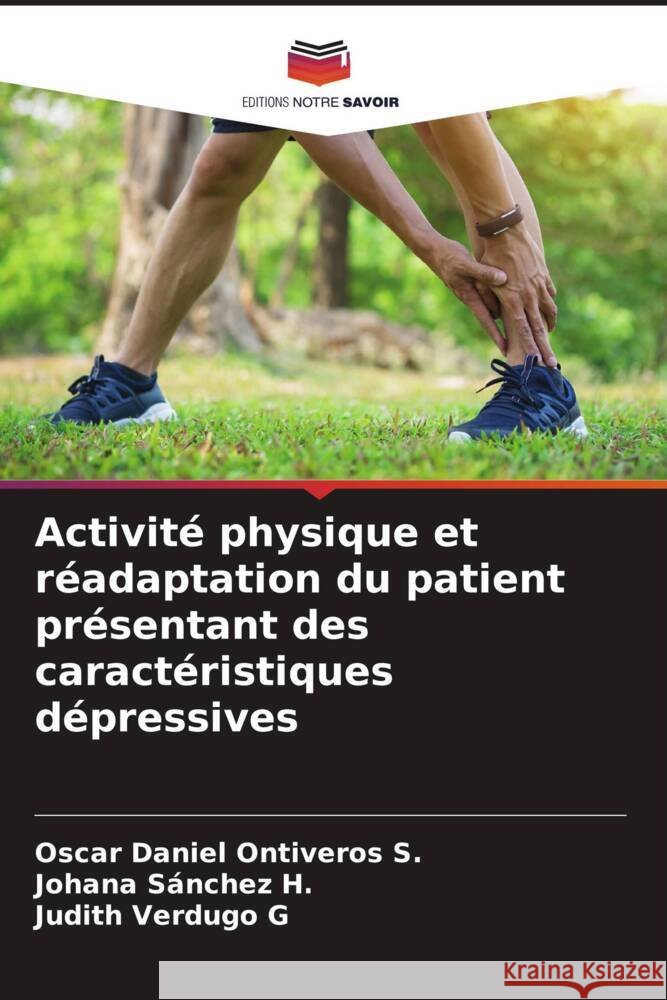 Activité physique et réadaptation du patient présentant des caractéristiques dépressives Ontiveros S., Oscar Daniel, Sánchez H., Johana, Verdugo G, Judith 9786206620761