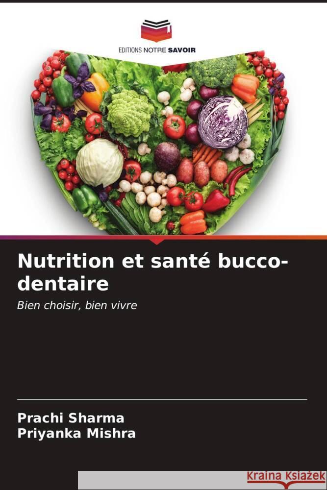 Nutrition et santé bucco-dentaire Sharma, Prachi, Mishra, Priyanka 9786206620983