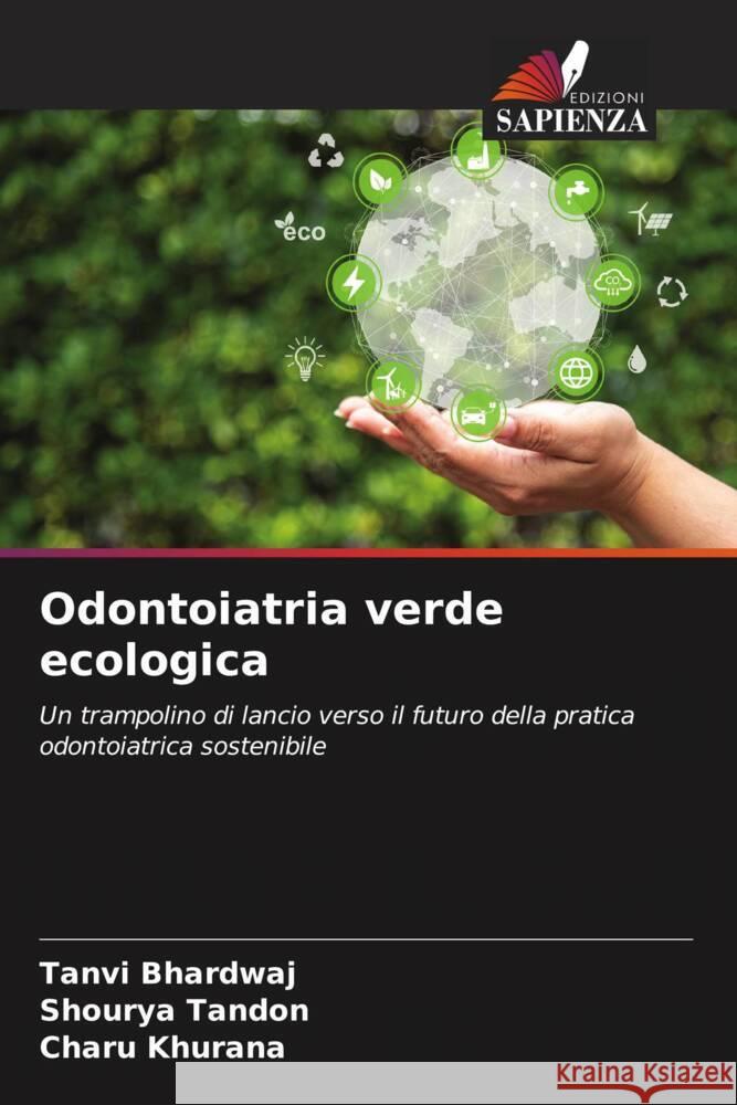 Odontoiatria verde ecologica Tanvi Bhardwaj Shourya Tandon Charu Khurana 9786206621676 Edizioni Sapienza