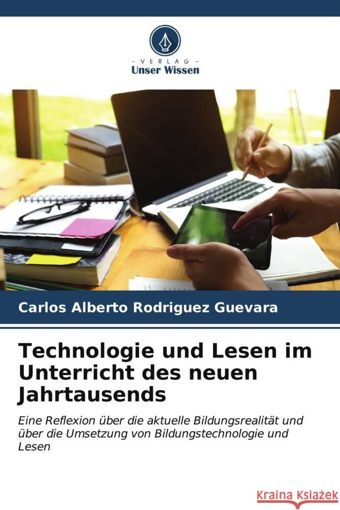 Technologie und Lesen im Unterricht des neuen Jahrtausends Carlos Alberto Rodr?gue 9786206622154