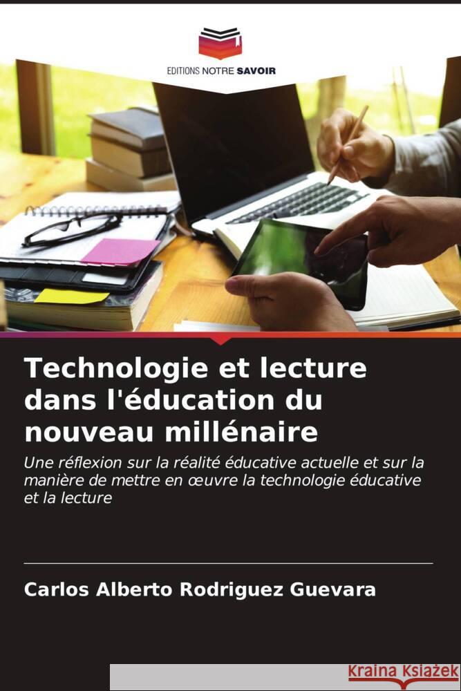 Technologie et lecture dans l'éducation du nouveau millénaire Rodríguez Guevara, Carlos Alberto 9786206622178