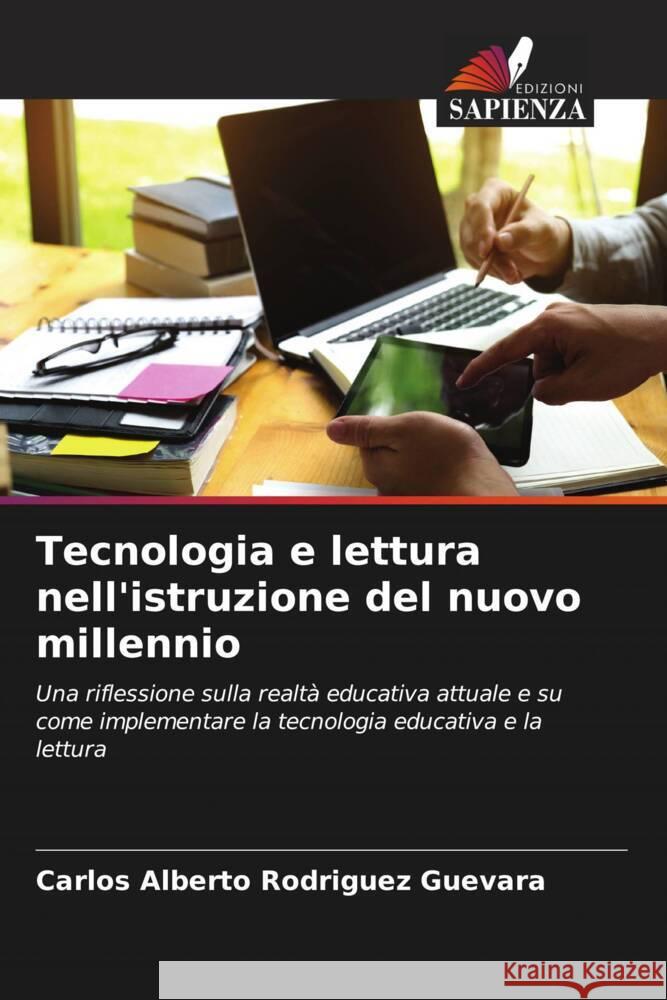 Tecnologia e lettura nell'istruzione del nuovo millennio Carlos Alberto Rodr?gue 9786206622185