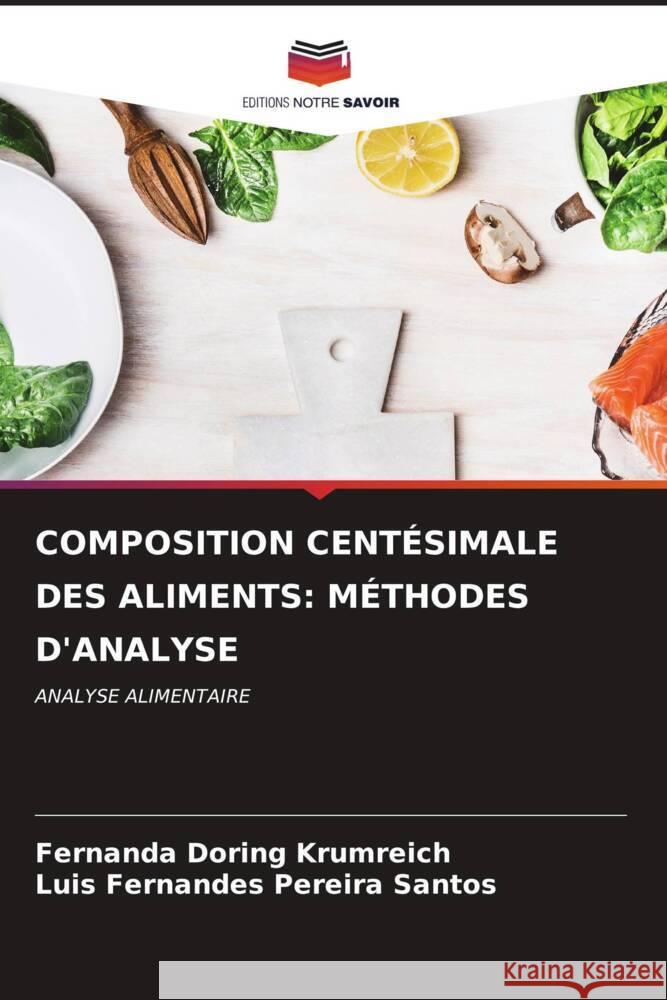 COMPOSITION CENTÉSIMALE DES ALIMENTS: MÉTHODES D'ANALYSE Doring Krumreich, Fernanda, Pereira Santos, Luis Fernandes 9786206622307