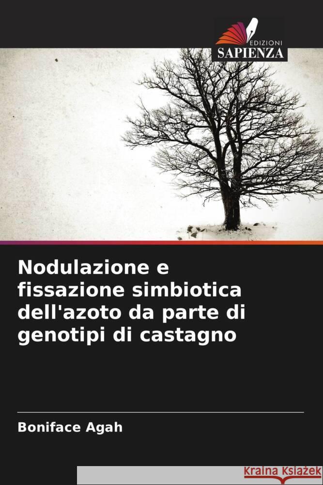 Nodulazione e fissazione simbiotica dell'azoto da parte di genotipi di castagno Boniface Agah 9786206622659