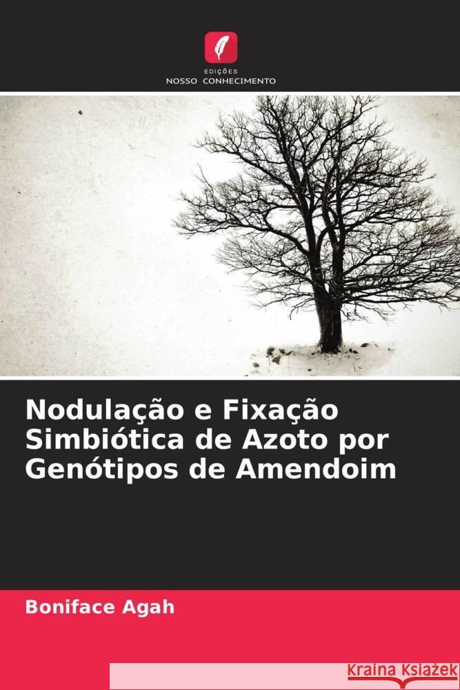 Nodula??o e Fixa??o Simbi?tica de Azoto por Gen?tipos de Amendoim Boniface Agah 9786206622666
