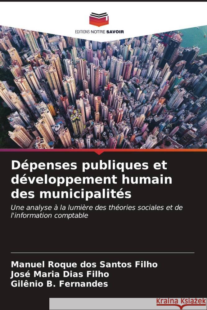 Dépenses publiques et développement humain des municipalités dos Santos Filho, Manuel Roque, Dias Filho, José Maria, Fernandes, Gilênio B. 9786206622901