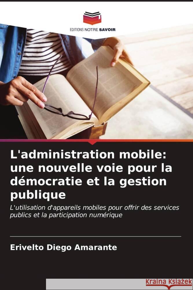 L'administration mobile: une nouvelle voie pour la démocratie et la gestion publique Amarante, Erivelto Diego 9786206622963