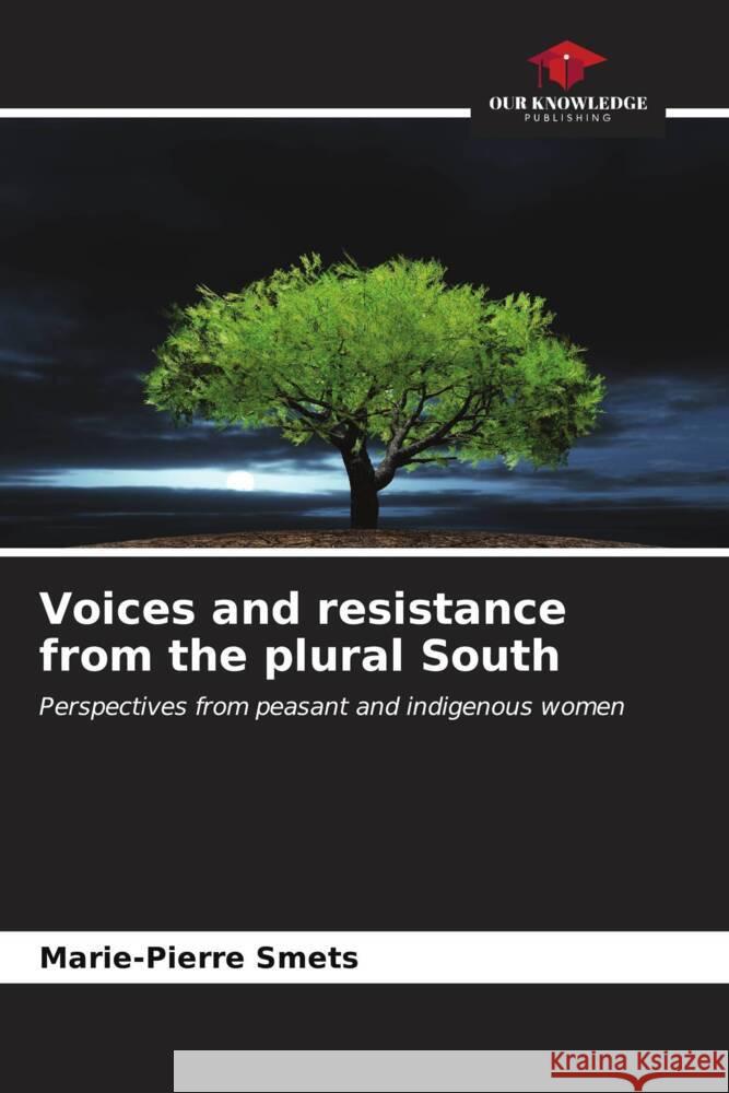 Voices and resistance from the plural South Smets, Marie-Pierre 9786206623298