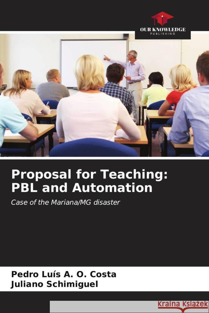 Proposal for Teaching: PBL and Automation A. O. Costa, Pedro Luís, Schimiguel, Juliano 9786206623533