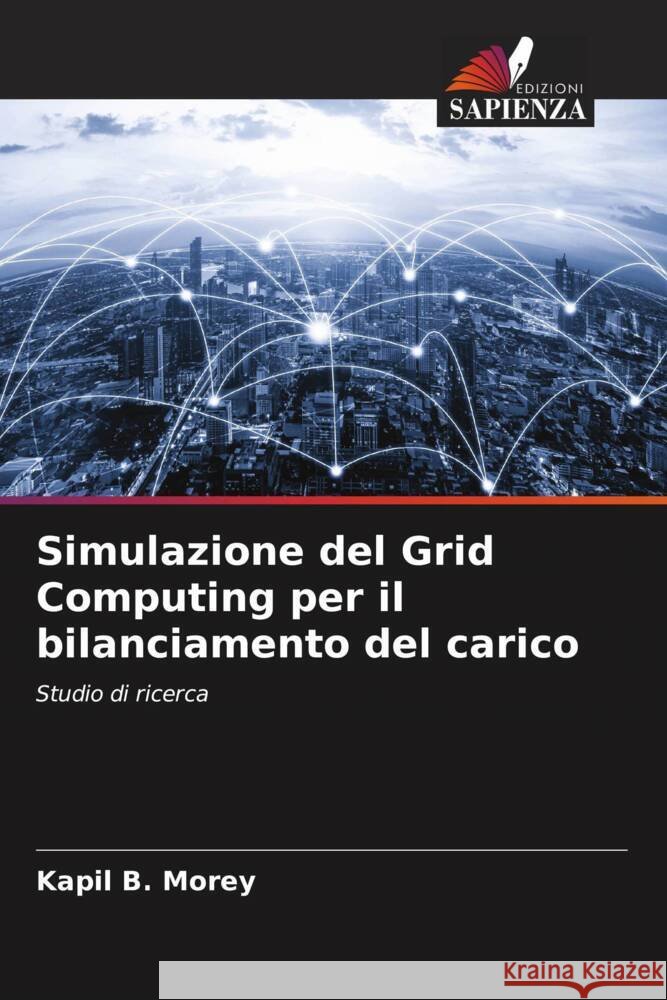 Simulazione del Grid Computing per il bilanciamento del carico Kapil B. Morey 9786206623755