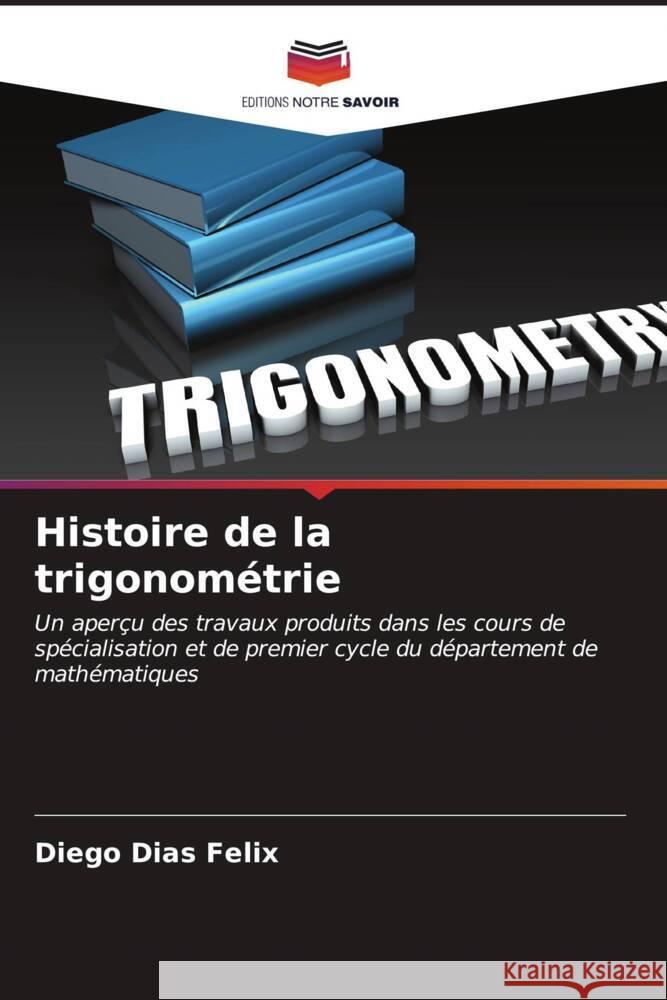 Histoire de la trigonométrie Dias Felix, Diego 9786206624578